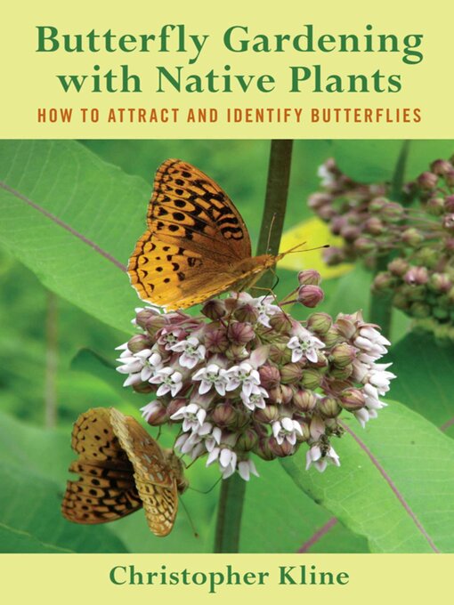 Title details for Butterfly Gardening with Native Plants by Christopher Kline - Available